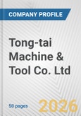 Tong-tai Machine & Tool Co. Ltd. Fundamental Company Report Including Financial, SWOT, Competitors and Industry Analysis- Product Image
