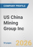 US China Mining Group Inc. Fundamental Company Report Including Financial, SWOT, Competitors and Industry Analysis- Product Image