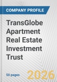 TransGlobe Apartment Real Estate Investment Trust Fundamental Company Report Including Financial, SWOT, Competitors and Industry Analysis- Product Image