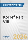 Kocref Reit VIII Fundamental Company Report Including Financial, SWOT, Competitors and Industry Analysis- Product Image