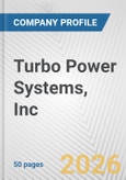 Turbo Power Systems, Inc. Fundamental Company Report Including Financial, SWOT, Competitors and Industry Analysis- Product Image