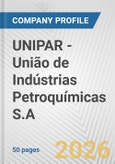 UNIPAR - União de Indústrias Petroquímicas S.A. Fundamental Company Report Including Financial, SWOT, Competitors and Industry Analysis- Product Image