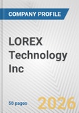 LOREX Technology Inc. Fundamental Company Report Including Financial, SWOT, Competitors and Industry Analysis- Product Image