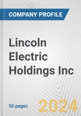 Lincoln Electric Holdings Inc. Fundamental Company Report Including Financial, SWOT, Competitors and Industry Analysis- Product Image