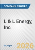 L & L Energy, Inc. Fundamental Company Report Including Financial, SWOT, Competitors and Industry Analysis- Product Image