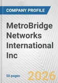 MetroBridge Networks International Inc. Fundamental Company Report Including Financial, SWOT, Competitors and Industry Analysis- Product Image