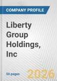 Liberty Group Holdings, Inc. Fundamental Company Report Including Financial, SWOT, Competitors and Industry Analysis- Product Image