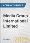 Media Group International Limited Fundamental Company Report Including Financial, SWOT, Competitors and Industry Analysis- Product Image