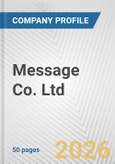 Message Co. Ltd. Fundamental Company Report Including Financial, SWOT, Competitors and Industry Analysis- Product Image