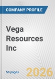 Vega Resources Inc. Fundamental Company Report Including Financial, SWOT, Competitors and Industry Analysis- Product Image