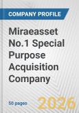 Miraeasset No.1 Special Purpose Acquisition Company Fundamental Company Report Including Financial, SWOT, Competitors and Industry Analysis- Product Image