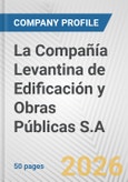 La Compañía Levantina de Edificación y Obras Públicas S.A. Fundamental Company Report Including Financial, SWOT, Competitors and Industry Analysis- Product Image