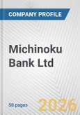 Michinoku Bank Ltd. Fundamental Company Report Including Financial, SWOT, Competitors and Industry Analysis- Product Image