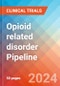 Opioid related disorder - Pipeline Insight, 2024 - Product Image