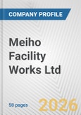 Meiho Facility Works Ltd. Fundamental Company Report Including Financial, SWOT, Competitors and Industry Analysis- Product Image