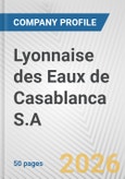 Lyonnaise des Eaux de Casablanca S.A. Fundamental Company Report Including Financial, SWOT, Competitors and Industry Analysis- Product Image
