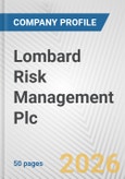 Lombard Risk Management Plc Fundamental Company Report Including Financial, SWOT, Competitors and Industry Analysis- Product Image