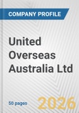 United Overseas Australia Ltd. Fundamental Company Report Including Financial, SWOT, Competitors and Industry Analysis- Product Image