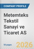 Metemteks Tekstil Sanayi ve Ticaret AS Fundamental Company Report Including Financial, SWOT, Competitors and Industry Analysis- Product Image