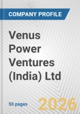 Venus Power Ventures (India) Ltd. Fundamental Company Report Including Financial, SWOT, Competitors and Industry Analysis- Product Image