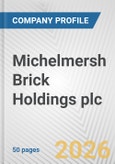 Michelmersh Brick Holdings plc Fundamental Company Report Including Financial, SWOT, Competitors and Industry Analysis- Product Image