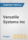 Versatile Systems Inc. Fundamental Company Report Including Financial, SWOT, Competitors and Industry Analysis- Product Image