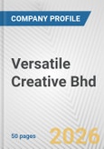 Versatile Creative Bhd Fundamental Company Report Including Financial, SWOT, Competitors and Industry Analysis- Product Image
