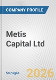Metis Capital Ltd. Fundamental Company Report Including Financial, SWOT, Competitors and Industry Analysis- Product Image