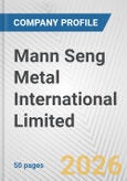 Mann Seng Metal International Limited Fundamental Company Report Including Financial, SWOT, Competitors and Industry Analysis- Product Image
