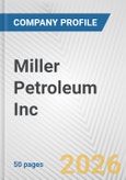 Miller Petroleum Inc. Fundamental Company Report Including Financial, SWOT, Competitors and Industry Analysis- Product Image