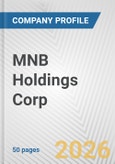MNB Holdings Corp. Fundamental Company Report Including Financial, SWOT, Competitors and Industry Analysis- Product Image
