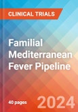Familial Mediterranean Fever - Pipeline Insight, 2024- Product Image