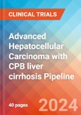Advanced Hepatocellular Carcinoma with CPB liver cirrhosis - Pipeline Insight, 2024- Product Image