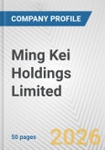 Ming Kei Holdings Limited Fundamental Company Report Including Financial, SWOT, Competitors and Industry Analysis- Product Image