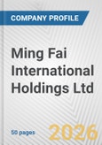Ming Fai International Holdings Ltd. Fundamental Company Report Including Financial, SWOT, Competitors and Industry Analysis- Product Image