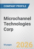 Microchannel Technologies Corp. Fundamental Company Report Including Financial, SWOT, Competitors and Industry Analysis- Product Image
