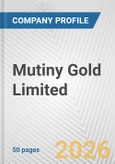 Mutiny Gold Limited Fundamental Company Report Including Financial, SWOT, Competitors and Industry Analysis- Product Image
