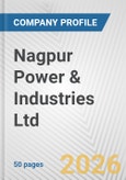 Nagpur Power & Industries Ltd. Fundamental Company Report Including Financial, SWOT, Competitors and Industry Analysis- Product Image