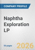 Naphtha Exploration LP Fundamental Company Report Including Financial, SWOT, Competitors and Industry Analysis- Product Image