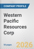 Western Pacific Resources Corp. Fundamental Company Report Including Financial, SWOT, Competitors and Industry Analysis- Product Image
