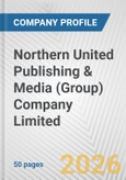 Northern United Publishing & Media (Group) Company Limited. Fundamental Company Report Including Financial, SWOT, Competitors and Industry Analysis- Product Image