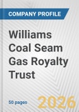 Williams Coal Seam Gas Royalty Trust Fundamental Company Report Including Financial, SWOT, Competitors and Industry Analysis- Product Image