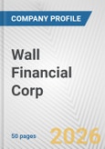 Wall Financial Corp. Fundamental Company Report Including Financial, SWOT, Competitors and Industry Analysis- Product Image