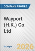 Wayport (H.K.) Co. Ltd. Fundamental Company Report Including Financial, SWOT, Competitors and Industry Analysis- Product Image
