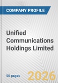 Unified Communications Holdings Limited Fundamental Company Report Including Financial, SWOT, Competitors and Industry Analysis- Product Image
