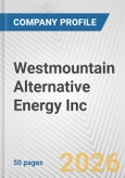 Westmountain Alternative Energy Inc Fundamental Company Report Including Financial, SWOT, Competitors and Industry Analysis- Product Image