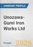 Unozawa-Gumi Iron Works Ltd. Fundamental Company Report Including Financial, SWOT, Competitors and Industry Analysis- Product Image