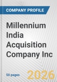 Millennium India Acquisition Company Inc. Fundamental Company Report Including Financial, SWOT, Competitors and Industry Analysis- Product Image