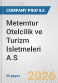 Metemtur Otelcilik ve Turizm Isletmeleri A.S. Fundamental Company Report Including Financial, SWOT, Competitors and Industry Analysis- Product Image
