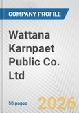 Wattana Karnpaet Public Co. Ltd. Fundamental Company Report Including Financial, SWOT, Competitors and Industry Analysis- Product Image